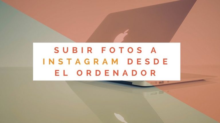 Imagen de Cómo Subir Fotos a Instagram desde el Ordenador